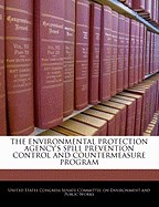 The Environmental Protection Agency's Spill Prevention Control and Countermeasure Program