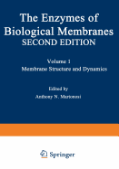 The Enzymes of Biological Membranes: Volume 1 Membrane Structure and Dynamics