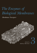 The Enzymes of Biological Membranes: Volume 3 Membrane Transport (FIRST EDITION)