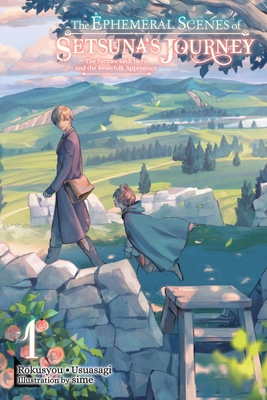 The Ephemeral Scenes of Setsuna's Journey, Vol. 1 (Light Novel): The Former 68th Hero and the Beastfolk Apprentice - Rokusyou - Usuasagi, and McKnight, Andria (Translated by), and Sime