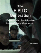 The EPIC Generation: Experiential, Participative, Image-Driven, Connected