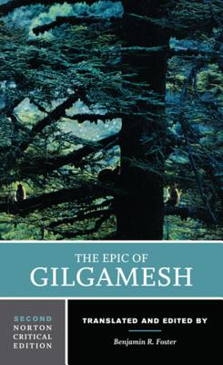 The Epic of Gilgamesh: A Norton Critical Edition - Foster, Benjamin R. (Editor)