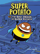 The Epic Origin of Super Potato: Book 1