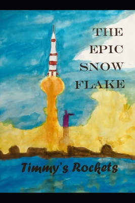 The Epic Snow Flake; Timmy's Rocket - Zeidler, D