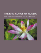 The Epic Songs of Russia - Hapgood, Isabel Florence