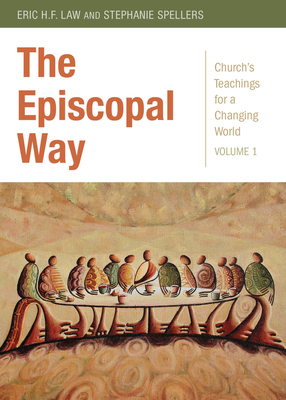 The Episcopal Way: Church's Teachings for a Changing World Series: Volume 1 - Spellers, Stephanie, and Law, Eric H F