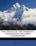 The Epistle of the Hebrews: Translation and Brief Commentary