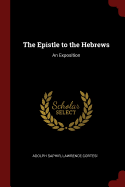 The Epistle to the Hebrews: An Exposition