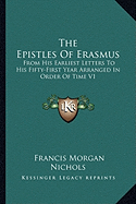 The Epistles Of Erasmus: From His Earliest Letters To His Fifty-First Year Arranged In Order Of Time V1