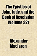 The Epistles of John, Jude, and the Book of Revelation (Volume 32)