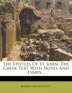 The Epistles of St. John: The Greek Text with Notes and Essays