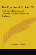 The Epistles of St. Paul V2: With Introductions and Commentary for Priests and Students: Ephesians, Philippians, Colossians, Philemon, First and Se