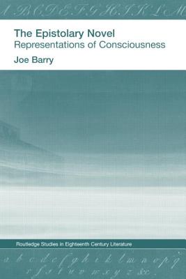 The Epistolary Novel: Representations of Consciousness - Bray, Joe