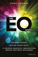 The Eq Leader: Instilling Passion, Creating Shared Goals, and Building Meaningful Organizations Through Emotional Intelligence