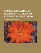 The Equilibration of Human Aptitudes and Powers of Adaptation