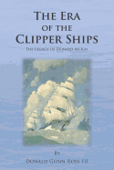 The Era of the Clipper Ships: The Legacy of Donald McKay