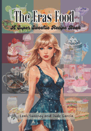 The Eras Food: A Super Sweeftie Recipe Book