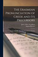 The Erasmian Pronunciation of Greek and Its Precursors: Jerome Aleander, Aldus Manutius, Antonio of Lebrixa