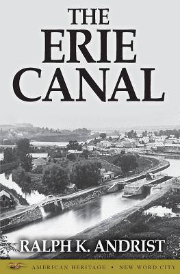 The Erie Canal - Andrist, Ralph K