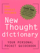 The Ernest Holmes New Thought Dictionary: Your Pocket Guidebook to Religious Science