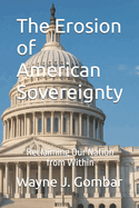 The Erosion of American Sovereignty: Reclaiming Our Nation from Within