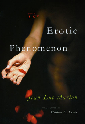 The Erotic Phenomenon - Marion, Jean-Luc, and Lewis, Stephen E (Translated by)