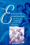 The Erotics of Domination: Male Desire and the Mistress in Latin Love Poetry