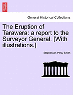 The Eruption of Tarawera: A Report to the Surveyor General. [With Illustrations.]