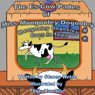 The Es-Cow-Pades of Miss Moogooley Oogooley: Moogooley Oogooley Goes to Town