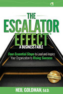 The Escalator Effect - A Business Fable: Four Essential Steps to Lead and Inspire Your Organization to Rising Success