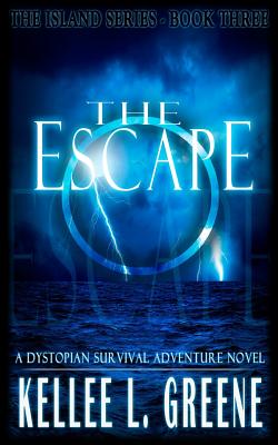 The Escape - A Dystopian Survival Adventure Novel - Greene, Kellee L