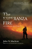 The Esperanza Fire: Arson, Murder, And The Agony Of Engine 57