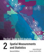 The ESRI Guide to GIS Analysis, Volume 2: Spatial Measurements and Statistics