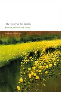 The Essay at the Limits: Poetics, Politics and Form