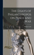 The Essays of Philanthropos on Peace and War