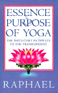 The Essence and Purpose of Yoga: The Initiatory Pathways to the Transcendent