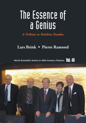 The Essence of a Genius: A Tribute to Yoichiro Nambu - Lars Brink, Pierre Ramond