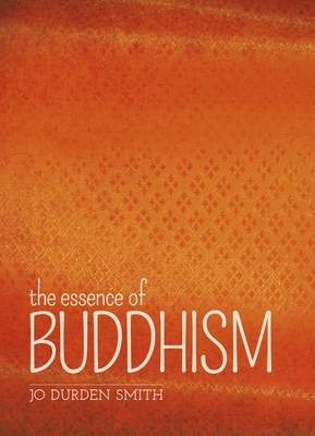 The Essence of Buddhism - Durden Smith, Jo