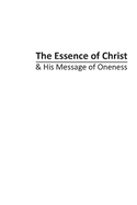 The Essence of Christ & His Message of Oneness