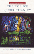 The Essence of Christianity: Fresh Look at the Nicene Creed