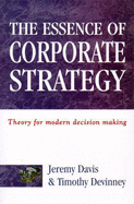 The Essence of Corporate Strategy - Davis, Jeremy, and DeVinney, Timothy