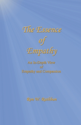 The Essence of Empathy: An In-Depth View of Empathy and Compassion - Rathbun, Ron W