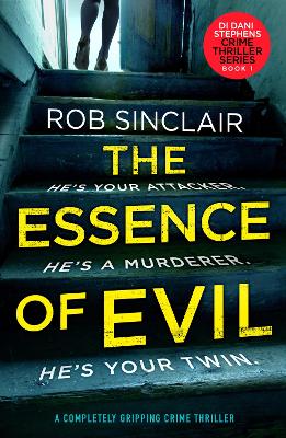 The Essence of Evil: A Completely Gripping Crime Thriller - Sinclair, Rob