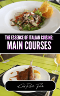 The Essence of Italian Cuisine: Main Courses