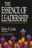 The Essence of Leadership: The Four Keys to Leading Successfully (Issues in Organization and Management Series)