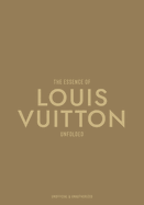 The Essence of Louis Vuitton: Unfolded