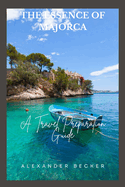 The Essence of Majorca: A Travel Preparation Guide