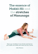 The essence of MakkM-HM and the stretches of Masunaga: Open your meridians in ten minutes and improve your health and vitality with these two Do-In series