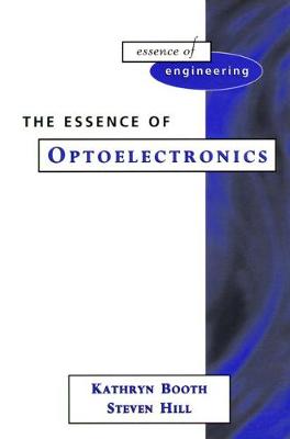 The Essence of Optoelectronics - Booth, Kathryn M, and Hill, Steven L