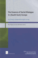 The Essence of Social Dialogue in (South East) Europe: A Primary Comparative Legal Survey